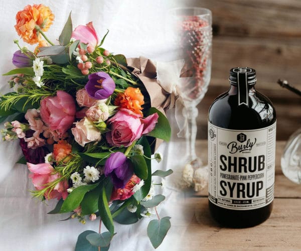Bouquet by Bloom Sacramento alongside Shrub Syrup made by Burly Beverages